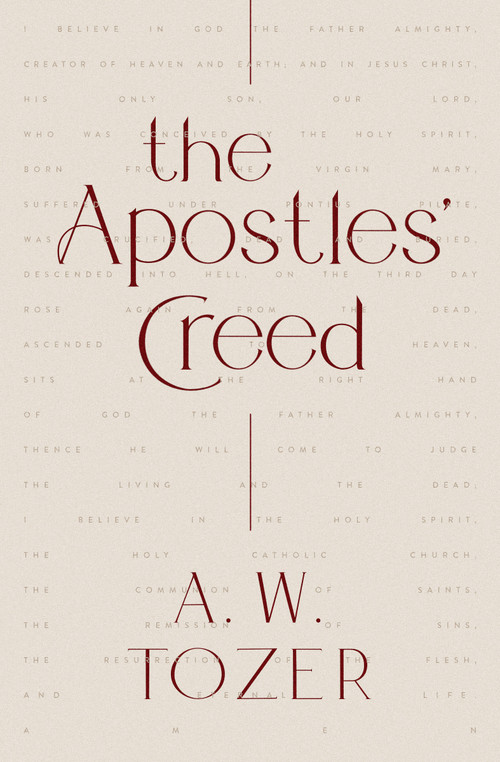 The Apostles' Creed by A W Tozer, 9780802429735