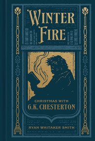 Winter Fire (Christmas with G.K. Chesterton) by Ryan Whitaker Smith, 9780802429285