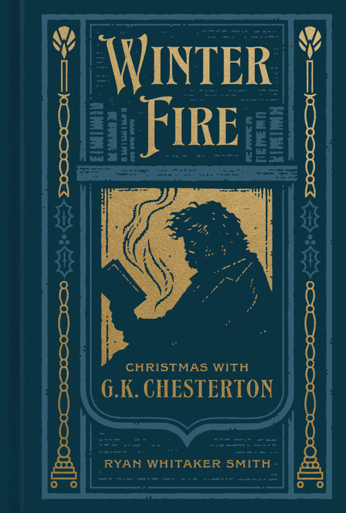 Winter Fire (Christmas with G.K. Chesterton) by Ryan Whitaker Smith, 9780802429285