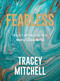 Fearless (Wildly Optimistic in a Worry-Filled World) by Tracey Mitchell, 9781957369808