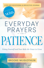 Everyday Prayers for Patience (Giving Yourself and Your Kids the Grace to Grow) by Brooke McGlothlin, Stacey Thacker, 9798887690025