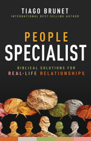 People Specialist (Biblical Solutions for Real-Life Relationships) by Tiago Brunet, 9798887690124