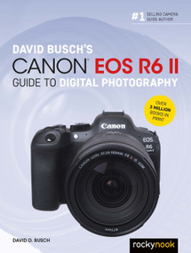 David Busch's Canon EOS R6 II Guide to Digital Photography by David D. Busch, 9798888140253