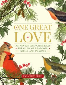 One Great Love (An Advent and Christmas Treasury of Readings, Poems, and Prayers) by Editors at Paraclete Press, 9781640607965