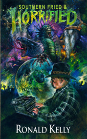 Southern Fried and Horrified by Ronald Kelly, 9781639510887