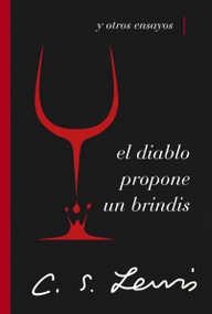 El diablo propone un brindis (y otros ensayos) (Spanish Edition) by C. S. Lewis, 9780849919374