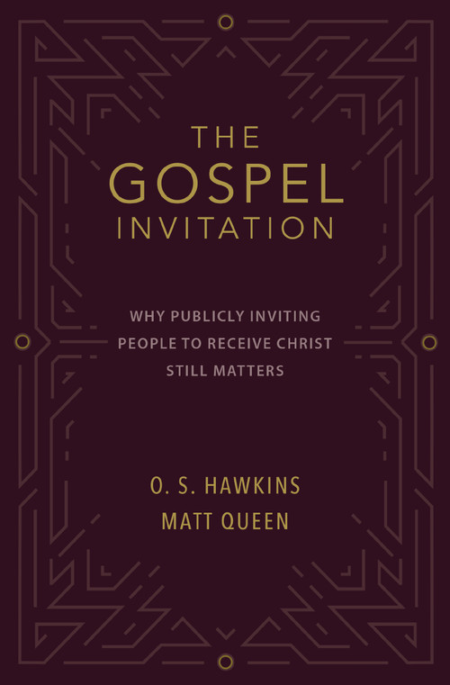 The Gospel Invitation (Why Publicly Inviting People to Receive Christ Still Matters) by O. S. Hawkins, Matt Queen, 9780310141938