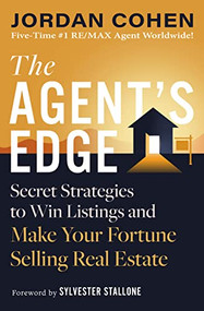 The Agent's Edge (Secret Strategies to Win Listings and Make Your Fortune Selling Real Estate) by Jordan Cohen, Sylvester Stallone, 9781400237708