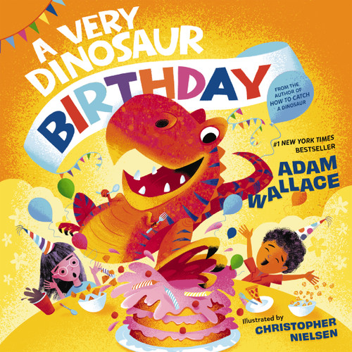 A Very Dinosaur Birthday by Adam Wallace, Christopher Nielsen, 9781400242054