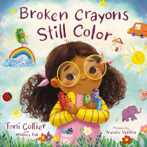 Broken Crayons Still Color by Toni Collier, Whitney Bak, Natalie Vasilica, 9781400242900