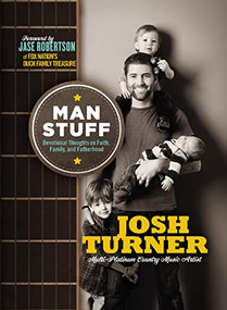Man Stuff (Devotional Thoughts on Faith, Family, and Fatherhood - The Perfect Christian New Year's Resolution Gift for Men) by Josh Turner, 9781400245574