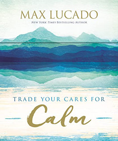 Trade Your Cares for Calm (Prayer Cards) - 9781400336555 by Max Lucado, 9781400336555