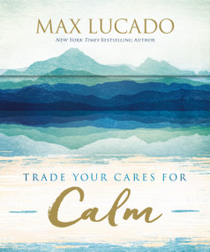 Trade Your Cares for Calm (Prayer Cards) - 9781400336555 by Max Lucado, 9781400336555