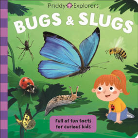 Priddy Explorers: Bugs and Slugs by Roger Priddy, 9781684492947