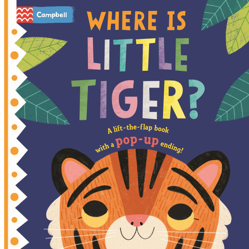 Where Is Little Tiger? (The lift-the-flap book with a pop-up ending!) by Campbell Books, Jean Claude, 9781035022861