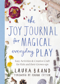 The Joy Journal for Magical Everyday Play by Laura Brand, 9781529025590