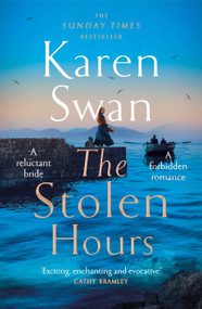 The Stolen Hours - 9781529084412 by Karen Swan, 9781529084412