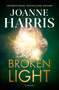 Broken Light (A Novel) by Joanne Harris, 9781639364718