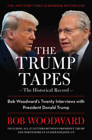 The Trump Tapes (Bob Woodward's Twenty Interviews with President Donald Trump) by Bob Woodward, 9781668028148