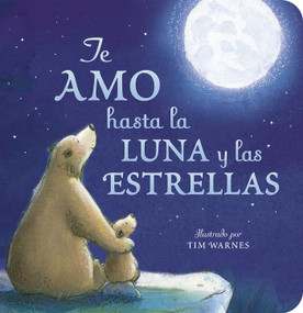 Te Amo hasta la Luna y las Estrellas (I Love You to the Moon and Back - Spanish Edition) by Amelia Hepworth, Tim Warnes, Maria Correa, Mauricio Correa, 9781664350908