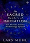 The Sacred Numbers of Initiation (An Ancient Essene Numerology System) by Lars Muhl, 9781786788016