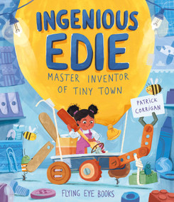 Ingenious Edie, Master Inventor of Tiny Town - 9781838748807 by Patrick Corrigan, 9781838748807