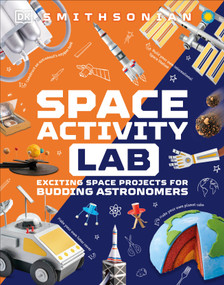 Space Activity Lab (Exciting Space Projects for Budding Astronomers) by DK, 9780744082234