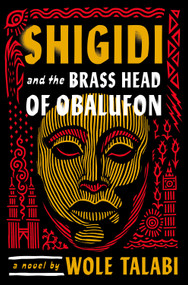 Shigidi and the Brass Head of Obalufon by Wole Talabi, 9780756418267