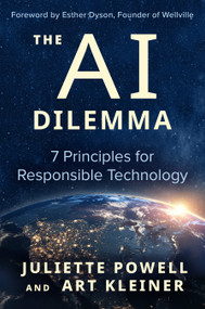 The AI Dilemma (7 Principles for Responsible Technology) by Juliette Powell, Art Kleiner, 9781523004195