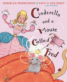 Cinderella and a Mouse Called Fred by Deborah Hopkinson, Paul O. Zelinsky, 9780593480038