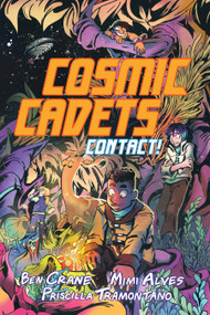Cosmic Cadets (Book One): Contact! by Ben Crane, Andy Alves, 9781603095204