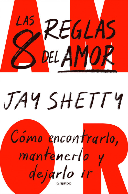 Las 8 reglas del amor. Cómo encontrarlo, mantenerlo y dejarlo ir / 8 Rules of Love (Spanish Edition) by Jay Shetty, 9781644738092