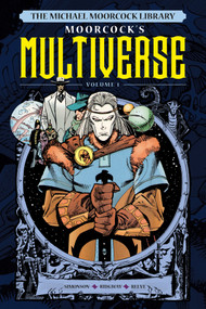 The Michael Moorcock Library The Multiverse Vol.1 by Michael Moorcock, Walt Simonson, John Ridgway, Mark Reeve, 9781787740808