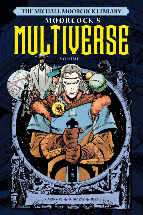 The Michael Moorcock Library The Multiverse Vol.1 by Michael Moorcock, Walt Simonson, John Ridgway, Mark Reeve, 9781787740808