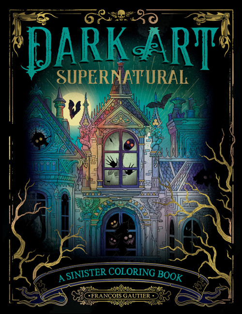 Dark Art Supernatural (A Sinister Coloring Book) by François Gautier, 9780593473405