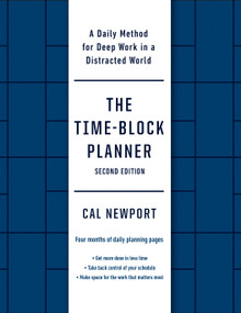The Time-Block Planner (Second Edition) (A Daily Method for Deep Work in a Distracted World) by Cal Newport, 9780593545393