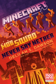 Minecraft: Mob Squad: Never Say Nether (An Official Minecraft Novel) - 9780593722138 by Delilah S. Dawson, 9780593722138