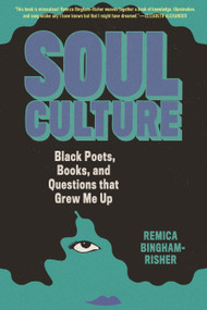 Soul Culture (Black Poets, Books, and Questions that Grew Me Up) - 9780807012727 by Remica Bingham-Risher, 9780807012727