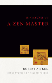 Miniatures of a Zen Master by Robert Aitken, Nelson Foster, 9781582435367