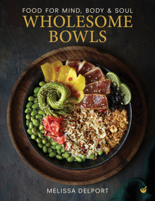 Wholesome Bowls (Food for mind, body and soul) by Melissa Delport, 9781848994140