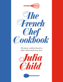 The French Chef Cookbook - 9780593537473 by Julia Child, 9780593537473
