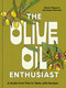 The Olive Oil Enthusiast (A Guide from Tree to Table, with Recipes) by Skyler Mapes, Giuseppe Morisani, 9781984861771