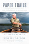 Paper Trails (From the Backwoods to the Front Page, a Life in Stories) by Roy MacGregor, 9781039000735