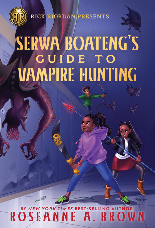 Rick Riordan Presents: Serwa Boateng's Guide to Vampire Hunting by Roseanne A. Brown, 9781368066389