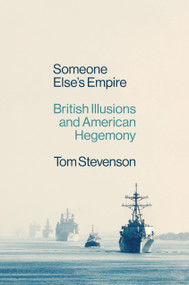 Someone Else's Empire (British Illusions and American Hegemony) by Tom Stevenson, 9781804291481