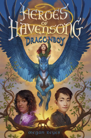Heroes of Havensong: Dragonboy - 9780593482407 by Megan Reyes, 9780593482407