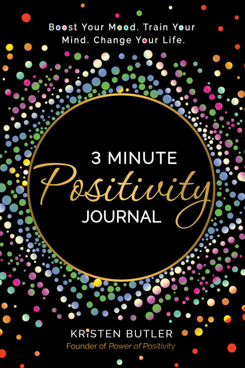 3 Minute Positivity Journal (Boost Your Mood. Train Your Mind. Change Your Life.) by Kristen Butler, 9781737970422