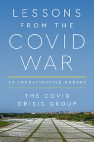 Lessons from the Covid War (An Investigative Report) by Covid Crisis Group, 9781541703803