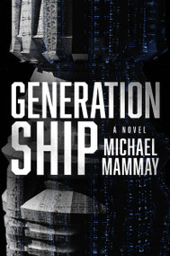 Generation Ship (A Novel) by Michael Mammay, 9780063252981