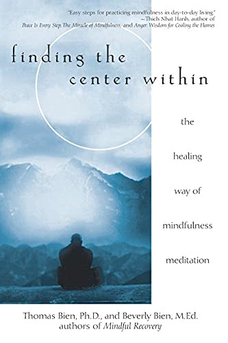 Finding the Center Within (The Healing Way of Mindfulness Meditation) by Thomas Bien, Beverly Bien, 9780471263944